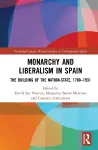 Monarchy and Liberalism in Spain cover