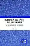 Modernity and Spirit Worship in India cover