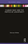 Charles Simic and the Poetics of Uncertainty cover