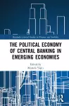 The Political Economy of Central Banking in Emerging Economies cover