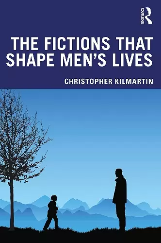 The Fictions that Shape Men's Lives cover