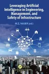 Leveraging Artificial Intelligence in Engineering, Management, and Safety of Infrastructure cover