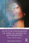 An Autoethnography of African American Motherhood cover