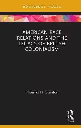 American Race Relations and the Legacy of British Colonialism cover