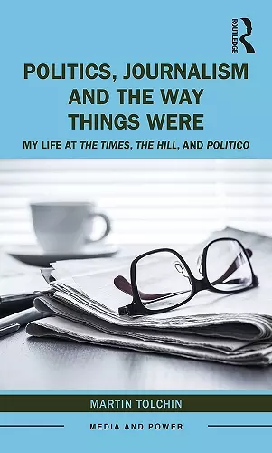 Politics, Journalism, and The Way Things Were cover