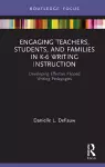 Engaging Teachers, Students, and Families in K-6 Writing Instruction cover