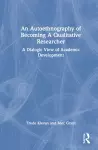 An Autoethnography of Becoming A Qualitative Researcher cover