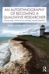 An Autoethnography of Becoming A Qualitative Researcher cover