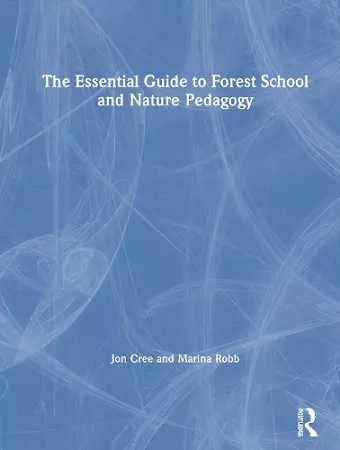 The Essential Guide to Forest School and Nature Pedagogy cover