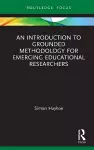 An Introduction to Grounded Methodology for Emerging Educational Researchers cover