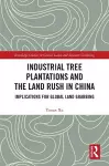 Industrial Tree Plantations and the Land Rush in China cover