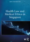 Health Law and Medical Ethics in Singapore cover