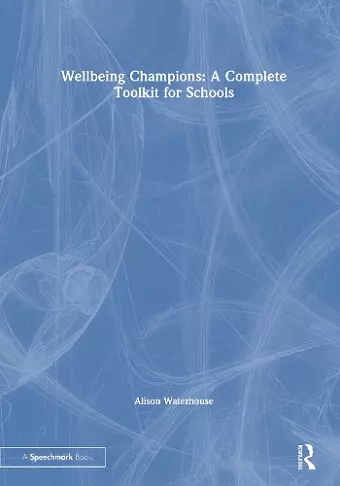 Wellbeing Champions: A Complete Toolkit for Schools cover