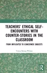 Teachers’ Ethical Self-Encounters with Counter-Stories in the Classroom cover