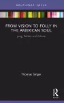 From Vision to Folly in the American Soul cover