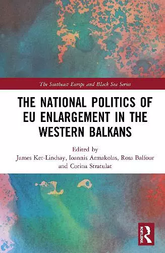 The National Politics of EU Enlargement in the Western Balkans cover