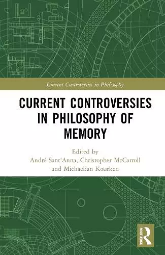 Current Controversies in Philosophy of Memory cover