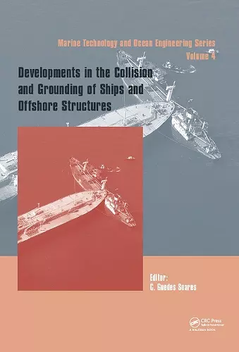 Developments in the Collision and Grounding of Ships and Offshore Structures cover