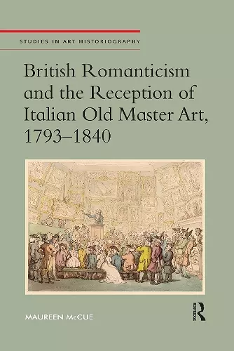 British Romanticism and the Reception of Italian Old Master Art, 1793-1840 cover