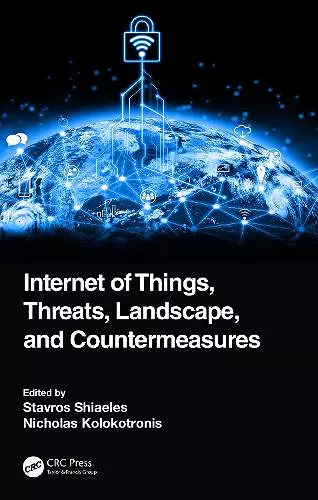 Internet of Things, Threats, Landscape, and Countermeasures cover