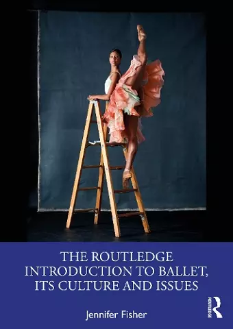 The Routledge Introduction to Ballet, its Culture and Issues cover