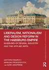 Liberalism, Nationalism and Design Reform in the Habsburg Empire cover