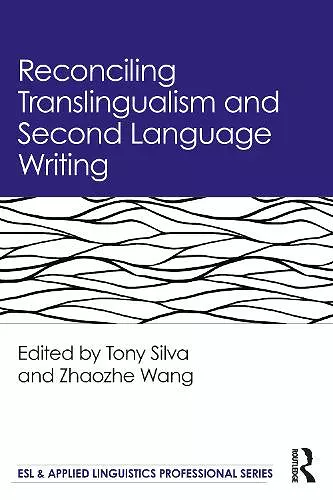 Reconciling Translingualism and Second Language Writing cover