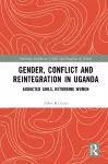 Gender, Conflict and Reintegration in Uganda cover