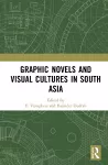 Graphic Novels and Visual Cultures in South Asia cover