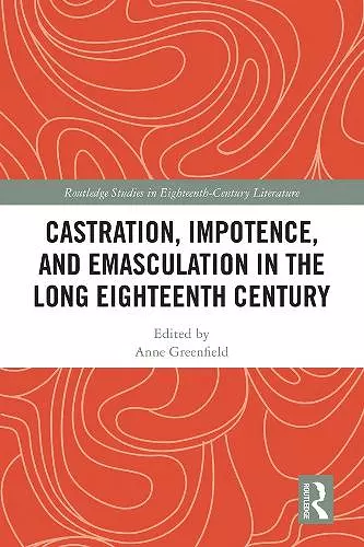 Castration, Impotence, and Emasculation in the Long Eighteenth Century cover