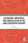 Castration, Impotence, and Emasculation in the Long Eighteenth Century cover