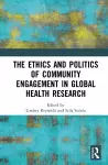 The Ethics and Politics of Community Engagement in Global Health Research cover