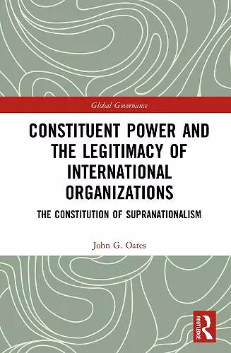 Constituent Power and the Legitimacy of International Organizations cover