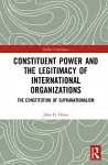 Constituent Power and the Legitimacy of International Organizations cover