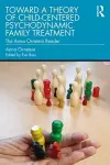 Toward a Theory of Child-Centered Psychodynamic Family Treatment cover