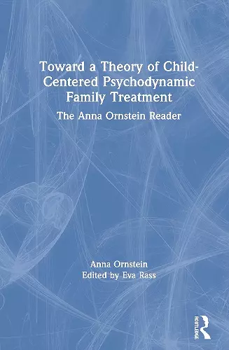 Toward a Theory of Child-Centered Psychodynamic Family Treatment cover