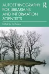 Autoethnography for Librarians and Information Scientists cover