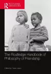 The Routledge Handbook of Philosophy of Friendship cover
