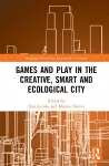 Games and Play in the Creative, Smart and Ecological City cover