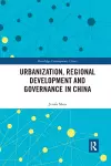 Urbanization, Regional Development and Governance in China cover