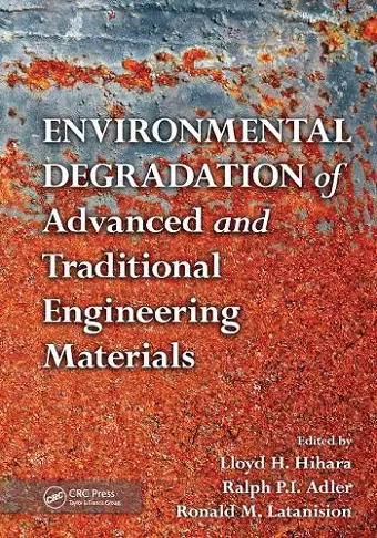 Environmental Degradation of Advanced and Traditional Engineering Materials cover