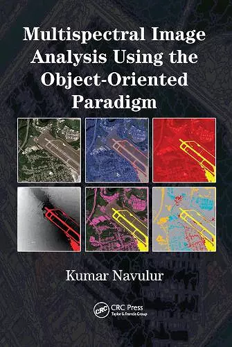 Multispectral Image Analysis Using the Object-Oriented Paradigm cover