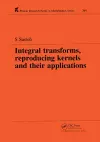 Integral Transforms, Reproducing Kernels and Their Applications cover