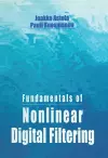 Fundamentals of Nonlinear Digital Filtering cover