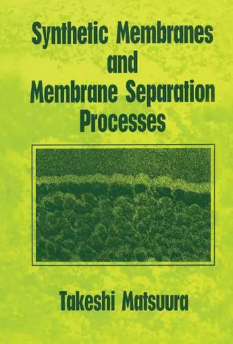 Synthetic Membranes and Membrane Separation Processes cover