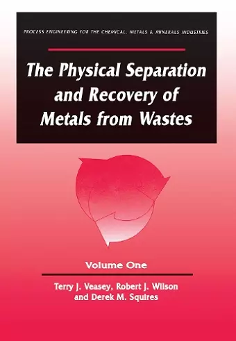 The Physical Separation and Recovery of Metals from Waste, Volume One cover