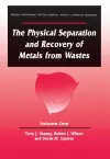 The Physical Separation and Recovery of Metals from Waste, Volume One cover