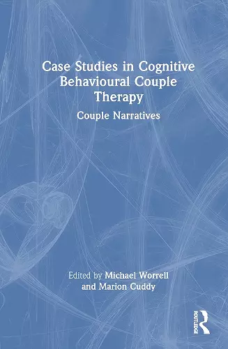 Case Studies in Cognitive Behavioural Couple Therapy cover