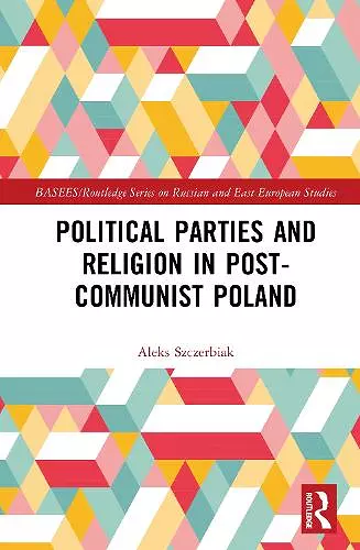 Political Parties and Religion in Post-Communist Poland cover