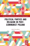 Political Parties and Religion in Post-Communist Poland cover
